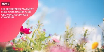 UK warmest spring record Met Office summer heatwave